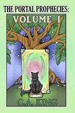 The Portal Prophecies Volume I af C. A. King