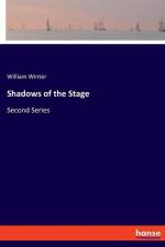 Shadows of the Stage af William Winter