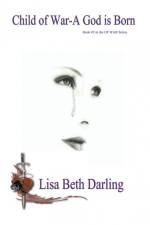 Child of War-A God is Born af Lisa Beth Darling
