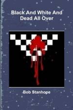Black And White And Dead All Over af Bob Stanhope