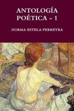 ANTOLOGÍA POÉTICA - 1 af Norma Estela Ferreyra