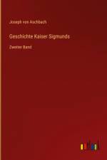 Geschichte Kaiser Sigmunds