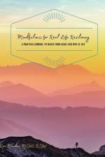 Mindfulness for Real Life Resiliency af Rae Ramdas