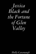 Jessica Black and the Fortune of Glen Valley af Holly Cavanaugh