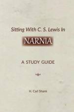 Sitting With C. S. Lewis In Narnia af Carl Shank