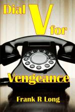 Dial V For Vengeance af Frank R Long