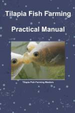 Tilapia Fish Farming ~ Practical Manual af Mike Rosagast