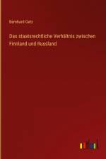Das staatsrechtliche Verhältnis zwischen Finnland und Russland af Bernhard Getz