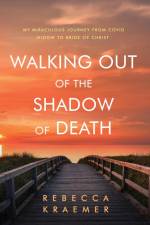 Walking Out of the Shadow of Death af Rebecca Kraemer