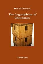 The Logosophism of Christianity (Written in Early Aramaic) af Daniel Deleanu