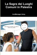 La Sagra dei Luoghi Comuni in Palestra af Ironmanager Army