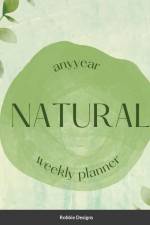 Natural Any Year Weekly Planner af Robbie Designs