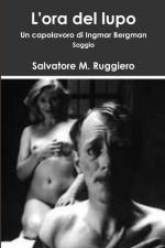 L'ORA DEL LUPO - Un capolavoro di Ingmar Bergman af Salvatore M. Ruggiero
