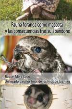 Fauna foránea como mascota y consecuencias tras su abandono. af Raquel Mora Cobo