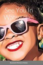 See You In Watsyville af Rosemarie Holmes