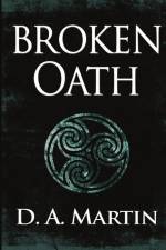 Broken Oath af D. A. Martin