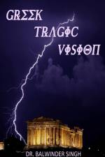 Greek Tragic Vision af Balwinder Singh