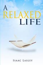 A Relaxed Life af Isaac Lasley