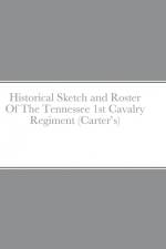 Historical Sketch and Roster Of The Tennessee 1st Cavalry Regiment (Carter's) af John Rigdon