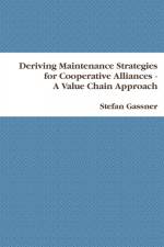 Deriving Maintenance Strategies for Cooperative Alliances - A Value Chain Approach af Stefan Gassner