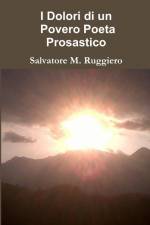 I Dolori di un Povero Poeta Prosastico af Salvatore M. Ruggiero