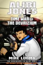 Alibi Jones and the Time War of The Devrizium af Mike Luoma