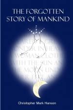 The Forgotten Story of Mankind af Christopher Mark Hanson