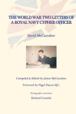 DAVID'S WAR VOLUME TWO - THE WORLD WAR TWO LETTERS OF A ROYAL NAVY CYPHER OFFICER af David McCarraher