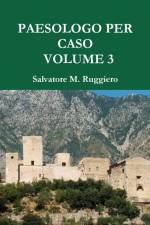 PAESOLOGO PER CASO - VOLUME 3 af Salvatore M. Ruggiero