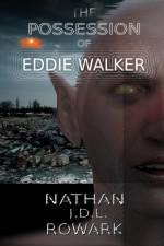 The Possession of Eddie Walker af Nathan J. D. L. Rowark