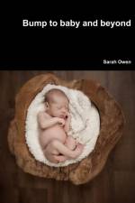 Bump to baby and beyond af Sarah Owen