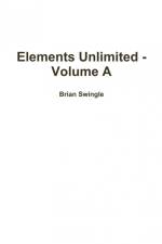Elements Unlimited - Volume A af Brian Swingle
