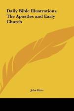Daily Bible Illustrations The Apostles and Early Church af John Kitto