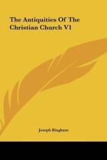 The Antiquities Of The Christian Church V1 af Joseph Bingham
