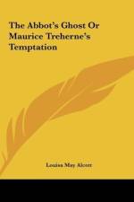 The Abbot's Ghost Or Maurice Treherne's Temptation af Louisa May Alcott