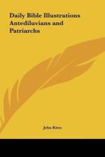 Daily Bible Illustrations Antediluvians and Patriarchs af John Kitto