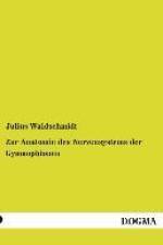 Zur Anatomie des Nervensystems der Gymnophionen af Julius Waldschmidt