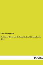 Die Pariser Börse und die französischen Aktienbanken im Krieg af Fritz Ehrensperger