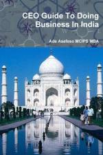 CEO Guide To Doing Business In India af Ade Asefeso MCIPS MBA