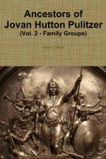 Ancestors of Jovan Hutton Pulitzer (Vol. 2 - Family Groups) af Diana J Muir