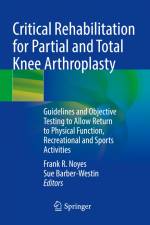 Critical Rehabilitation for Partial and Total Knee Arthroplasty af Sue Barber-Westin