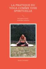 La pratique du yoga comme voie spirituelle af Emma Cataneo