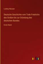 Deutsche Geschichte vom Tode Friedrichs des Großen bis zur Gründung des deutschen Bundes