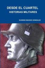 DESDE EL CUARTEL, HISTORIAS DE SOLDADOS af Eugenio Maggio Gonzalez