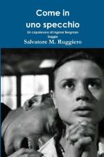Come in uno specchio - Un capolavoro di Ingmar Bergman af Salvatore M. Ruggiero