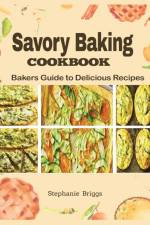 Savory Baking Cookbook af Stephanie Briggs