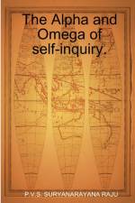 The Alpha and Omega of self-inquiry. af P. V. S. Suryanarayana Raju
