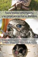 Fauna Foránea como mascota y consecuencias tras su abandono af Raquel Mora Cobo