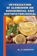 Intoxication of Aluminum on Biochemical and Histopathological af Ganpathi Ganpathi