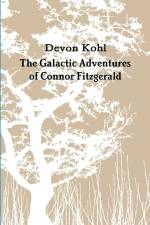 The Galactic Adventures of Connor Fitzgerald af Devon Kohl